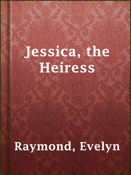 Title details for Jessica, the Heiress by Evelyn Raymond - Available